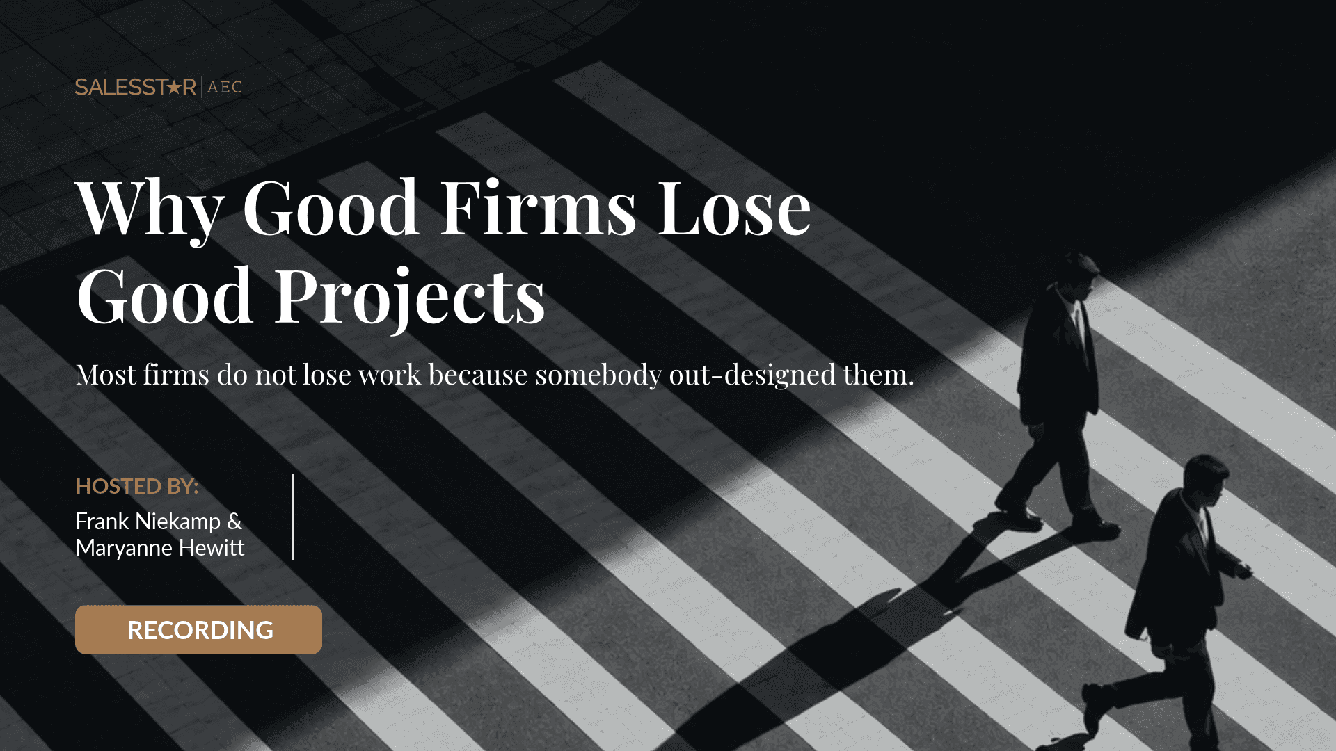 Why Good Firms Lose Good Projects, a recording of the SalesStar AEC webinar with Frank Niekamp and Maryanne Hewitt, over an aerial view of two people crossing a street