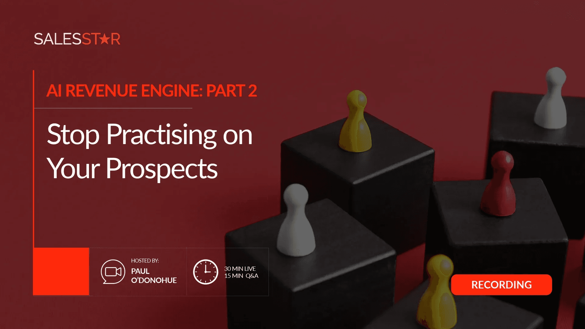 AI Revenue Engine Part 2: Stop Practising on Your Prospects, a recording hosted by Paul O'Donohue, over a red background with chess pawns standing on black blocks